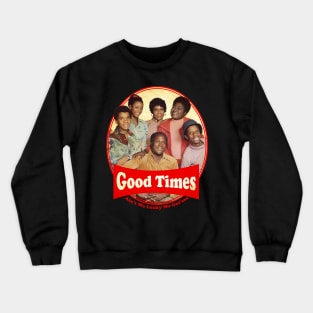 Good times Crewneck Sweatshirt